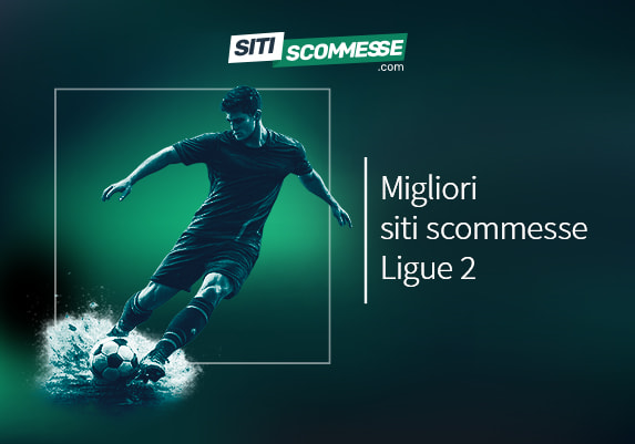 Migliori siti scommesse Ligue 2
