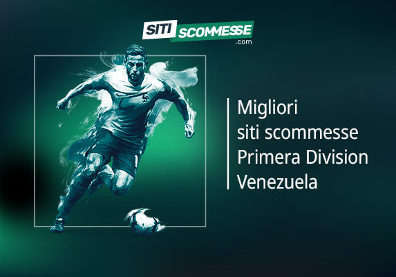 Il logo di sitiscommesse.com, la scritta Migliori siti scommesse sulla Primera División Venezuela e un calciatore