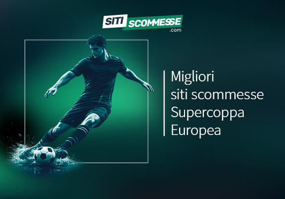 Migliori siti scommesse Supercoppa europea