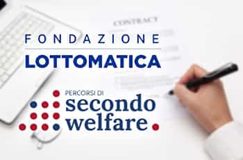 Mano che firma un documento, logo Fondazione Lottomatica, logo Secondo Welfare